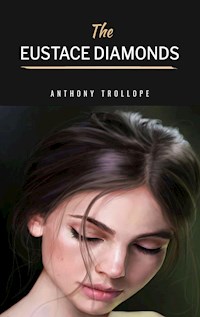 The Eustace Diamonds - Anthony Trollope - E-Book