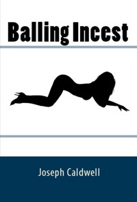 Balling Incest: Taboo Erotica - Joseph Caldwell - E-Book