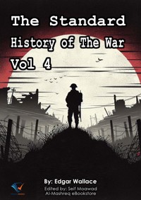 The Standard History of The War, Vol 4 - Edgar Wallace - E-Book