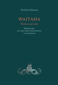 WAITAHA - Weisheit und Liebe - Winfried Altmann - E-Book