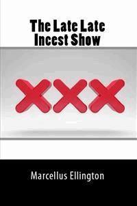 The Late Late Incest Show: Taboo Brother Sister Erotica - Marcellus Ellington - E-Book