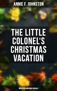 The Little Colonel's Christmas Vacation (Musaicum Christmas Specials) - Annie F. Johnston - E-Book