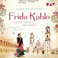Frida Kahlo und die Farben des Lebens - Caroline Bernard - Hörbuch