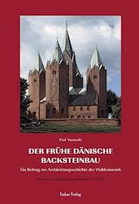 Studien zur Backsteinarchitektur / Der frühe dänische Backsteinbau - Paul Nawrocki - E-Book