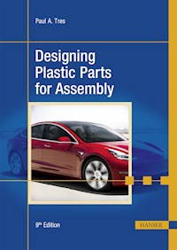 Designing Plastic Parts for Assembly - Paul A. Tres - E-Book
