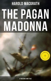 The Pagan Madonna (A Treasure Hunt Tale) - Harold Macgrath - E-Book