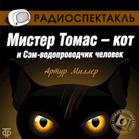 Мистер Томас-кот и Сэм-водопроводчик человек - Артур Миллер - Hörbuch