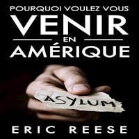 POURQUOI VOULEZ-VOUS VENIR EN AMÉRIQUE - Eric Reese - E-Book