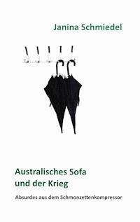 Australisches Sofa und der Krieg - Janina Schmiedel - E-Book