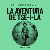 La aventura de Tse-i-la (Completo) - Villiers De L'Isle Adam - Hörbuch