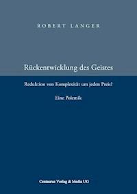 Die Rückentwicklung des Geistes - Robert Langer - E-Book