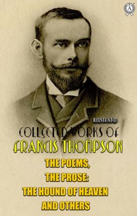 The complete works of Francis Thompson. Illustrated - Francis Thompson - E-Book