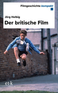 Filmgeschichte kompakt - Der britische Film - Jörg Helbig - E-Book