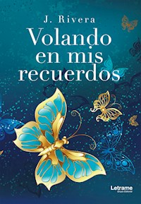 Volando en mis recuerdos - J. Rivera - E-Book