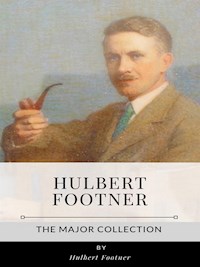 Hulbert Footner – The Major Collection - Hulbert Footner - E-Book