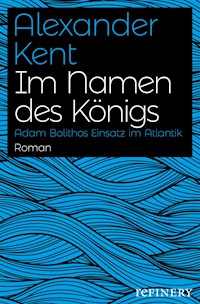 Im Namen des Königs - Alexander Kent - E-Book