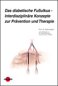 Das diabetische Fußulkus - Interdisziplinäre Konzepte zur Prävention und Therapie - Peter Kujath - E-Book