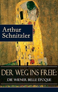 Der Weg ins Freie: Die Wiener Belle Époque - Arthur Schnitzler - E-Book