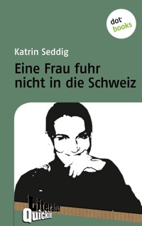 Eine Frau fuhr nicht in die Schweiz - Literatur-Quickie - Katrin Seddig - E-Book