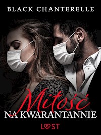 Miłość na kwarantannie – opowiadanie erotyczne - Black Chanterelle - E-Book