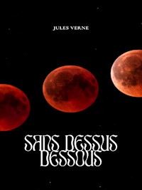Sans dessus dessous - Jules Verne. - E-Book
