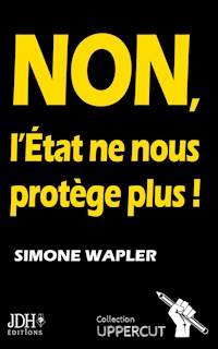 NON, L'État ne nous protège plus ! - Simone Wapler - E-Book