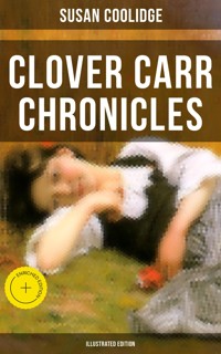 Clover Carr Chronicles (Illustrated Edition) - Susan Coolidge - E-Book