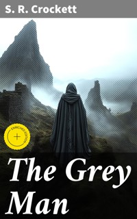 The Grey Man - S. R. Crockett - E-Book