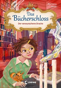 Das Bücherschloss (Band 7) - Der verwunschene Drache - Barbara Rose - E-Book