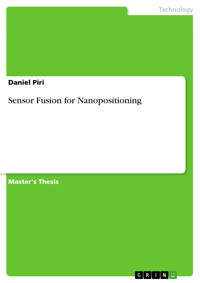 Sensor Fusion for Nanopositioning - Daniel Piri - kostenlos E-Book