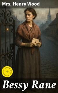 Bessy Rane - Mrs. Henry Wood - E-Book