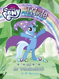 My Little Pony - Trixie und der Wahnsinnstrick - G.M. Berrow - E-Book