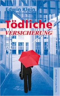 Tödliche Versicherung - Edwin Klein - E-Book