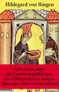 Heilwissen oder die Ernährungstherapie der Hildegard von Bingen - Hildegard Von Bingen - E-Book