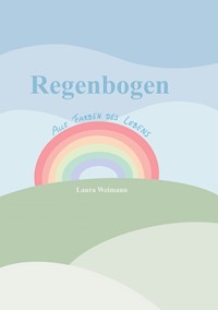 Regenbogen - Laura Weimann - E-Book