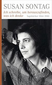 Ich schreibe, um herauszufinden, was ich denke - Susan Sontag - E-Book