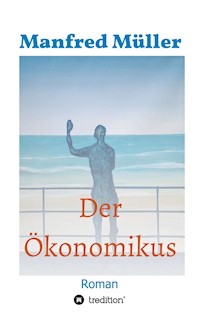 Der Ökonomikus - Manfred Müller - E-Book