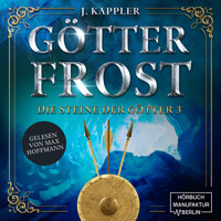 Götterfrost - Die Steine der Götter, Band 3 (Ungekürzt) - Julian Kappler - Hörbuch