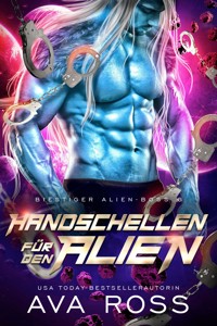 HANDSCHELLEN FÜR DEN ALIEN - Ava Ross - E-Book