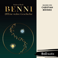 BENNI - (S)Eine wahre Geschichte (Ungekürzt) - Andreas Rauh - Hörbuch