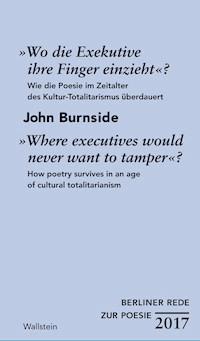 »Wo die Exekutive ihre Finger einzieht«?/»Where executives would never want to tamper«? - John Burnside - E-Book