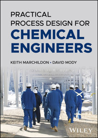 Practical Process Design for Chemical Engineers - Keith Marchildon - E-Book
