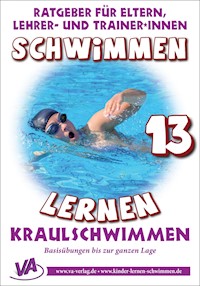 Schwimmen lernen 13: Kraulschwimmen - Veronika Aretz - E-Book