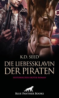 Die Liebessklavin der Piraten | Historischer Erotik-Roman - K.D. Seed - E-Book