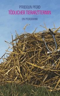 Tödlicher Tierarzttermin - Pfridolin Pferd - E-Book