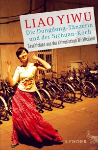 Die Dongdong-Tänzerin und der Sichuan-Koch - Liao Yiwu - E-Book