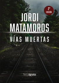 Vías muertas - Jordi Matamoros Sánchez - E-Book