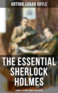 The Essential Sherlock Holmes: 4 Novels & 44 Short Stories in One Edition - Arthur Conan Doyle - E-Book