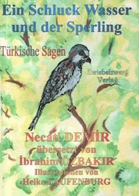 Ein Schluck Wasser und der Sperling - Necati Demir - E-Book