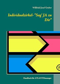 Individualzirkel: "Sag' JA zu Dir" - Willibald Josef Gruber - E-Book
